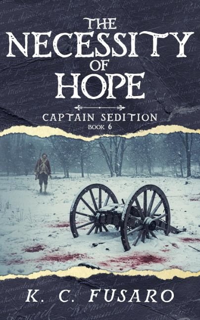 The Necessity of Hope: Captain Sedition, Book 6 (Captain Sedition Revolutionary War Historical Fiction)