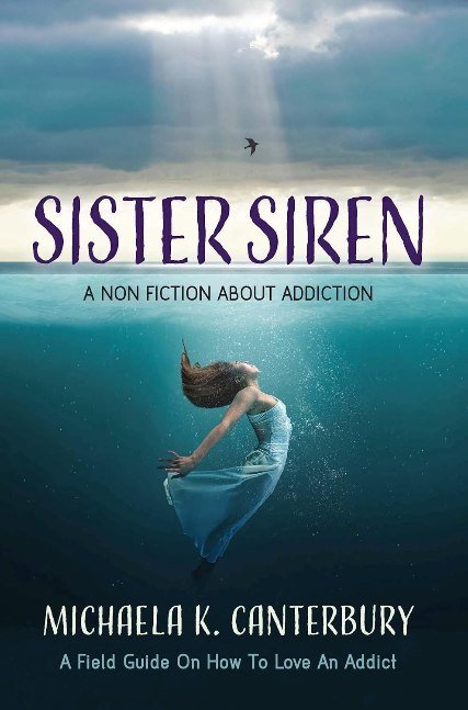 Sister Siren: A Non Fiction About Addiction