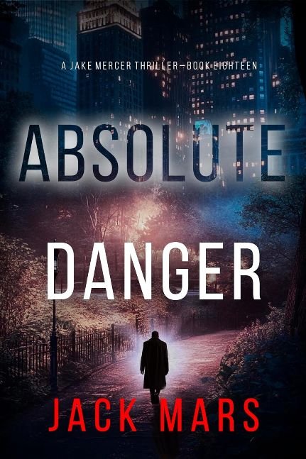 Absolute Danger (A Jake Mercer Political Thriller—Book Eighteen)