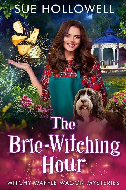 The Brie-Witching Hour (Witchy Waffle Wagon Mysteries Book 2)