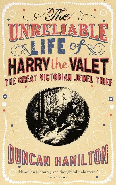 Unreliable Life of Harry the Valet: The Great Victorian Jewel Thief