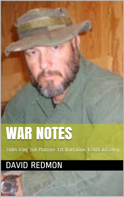 WAR NOTES: 2004 Iraq 3rd Platoon 1st Battalion 120th Infantry